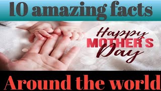 10 amazing facts about mother's day|| Around the world Guide