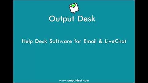Help Desk Software (On-Premises) - Output Desk