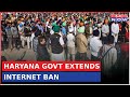 Haryana government extends internet ban to 60 districts fortifies borders amidst stir  latest news