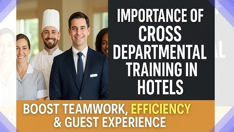 Importance of Cross Department Training in Hotels | Boost Teamwork, Efficiency & Guest Experience
