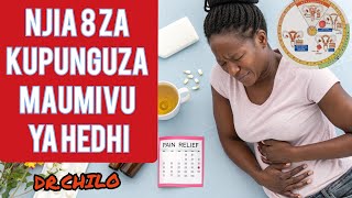 NJIA BORA 8 ZA KUPUNGUZA MAUMIVU WAKATI WA HEDHI @UZAZI #DR.CHILO