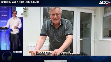 Inheriting Mantis (Synth) from Chris Huggett - Ben Supper - ADC 2024