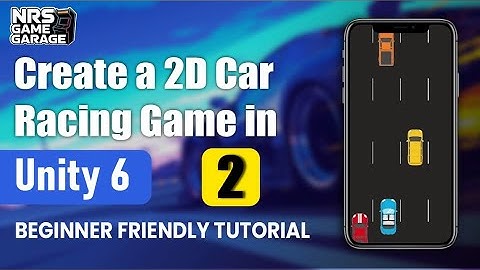 Create a 2D Car Racing Game in Unity 6 | Beginner Friendly Tutorial part 2