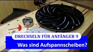 Drechseln für Anfänger 9 - Wozu dienen Aufspannscheiben beim Drechseln?