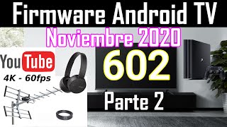 Android TV Actualización de Firmware VERSIÓN 602 Parte 2 Youtube 4k60 - Consolas - Canales - Audio