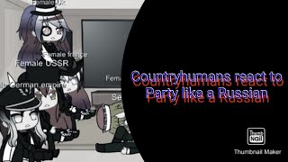 Countryhumans react to Party Like A Russian