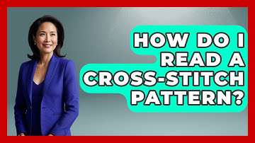 How Do I Read A Cross-stitch Pattern? - United Kingdom Explorers