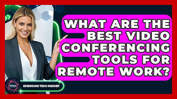 What Are The Best Video Conferencing Tools For Remote Work? - Emerging Tech Insider