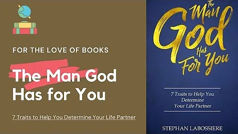 The Man God Has For You: 7 traits to Help You Determine Your Life Partner | Audio #book60