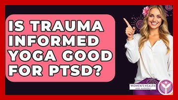 Is Trauma Informed Yoga Good For PTSD? - Women