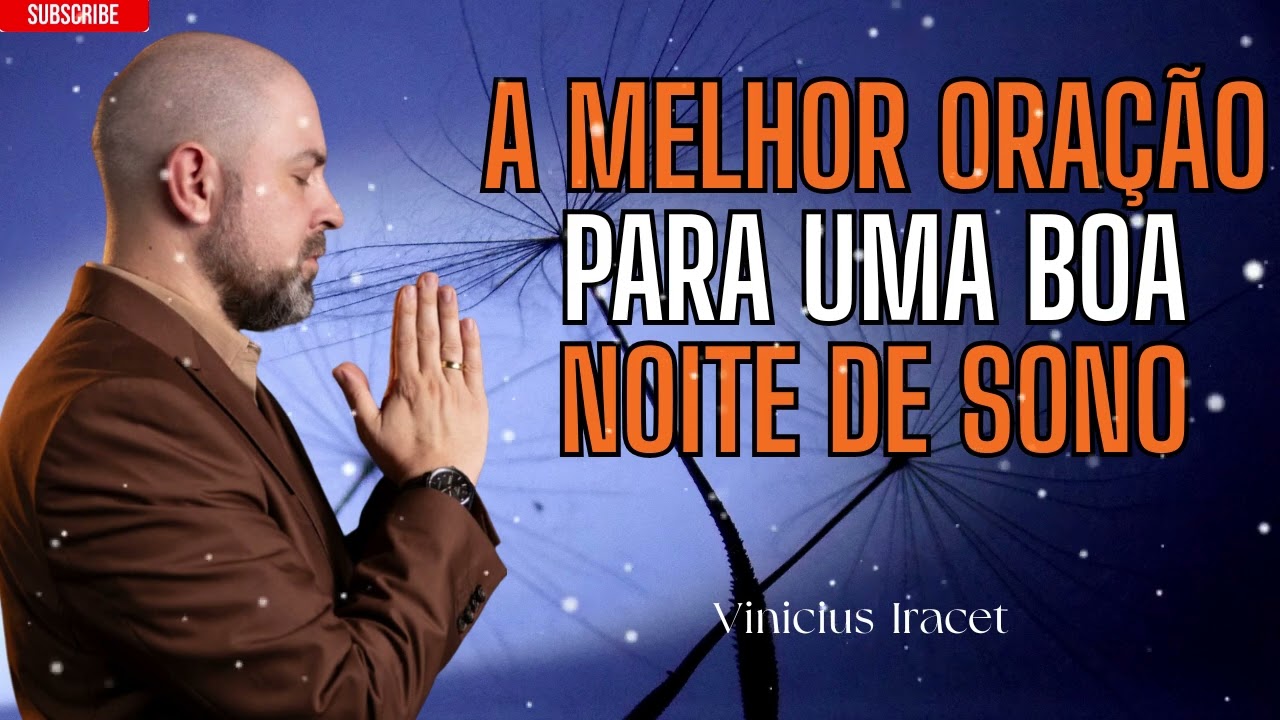 A melhor oração para uma boa noite de sono e um despertar revigorado TODOS OS DIAS - Vinicius Iracet