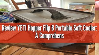 Review YETI Hopper Flip 8 Portable Soft Cooler: A Comprehensive Assessment