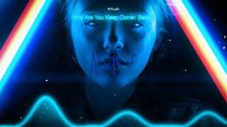 N'Kush - Why Are You Keep Comin' Back?! (Official Audio)
