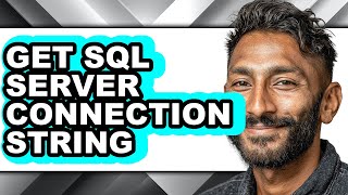 How to Get Sql Server Connection String - Easy Guide