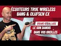 Couteurs true wireless bang  olufsen ex  le son danois dans vos oreilles  le grand dballage