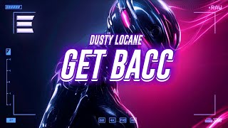 dusty locane - get bacc [lyrics]