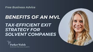 Benefits of an MVL – Tax-Efficient Exit Strategy for Solvent Companies