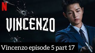 Vincenzo Episode 5 Part 17 Hindi Dubbed