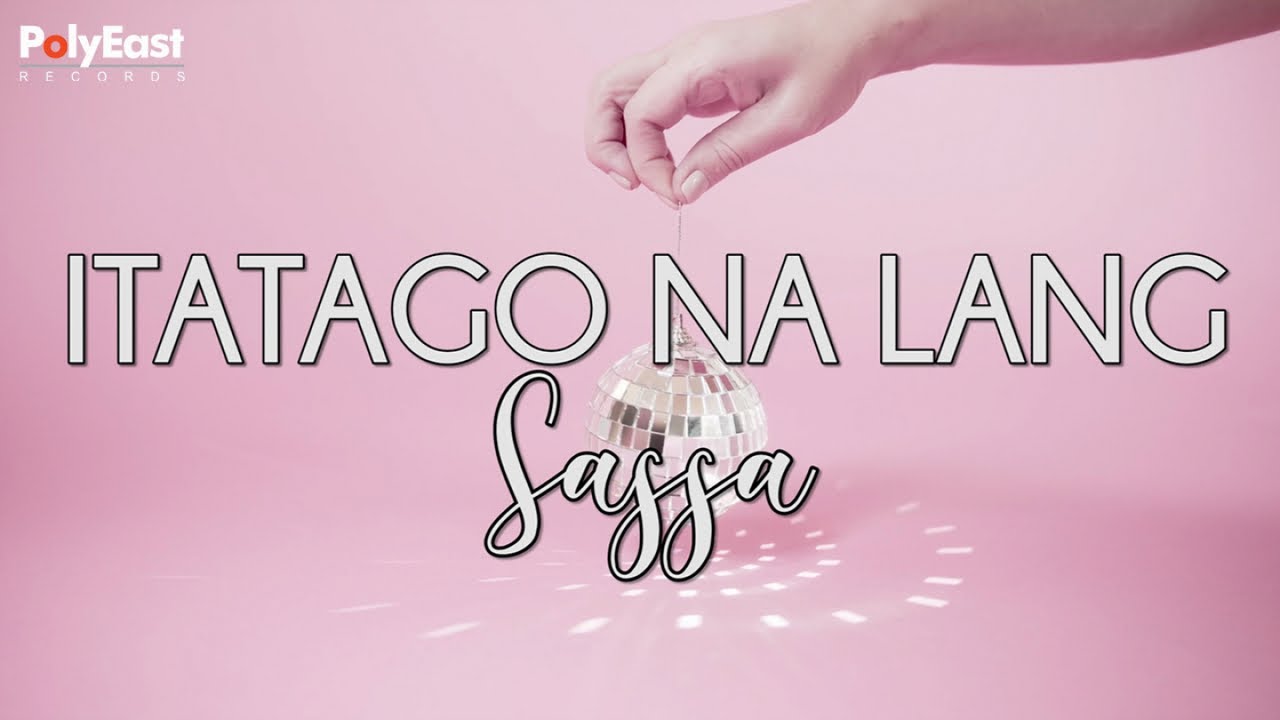 Sassa   Itatago Na Lang   Official Lyric Video
