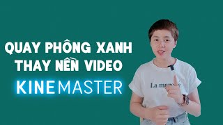 Cách Quay Phông Xanh - Ghép Nền Cho Video Trên Kinemaster Hoa Edit