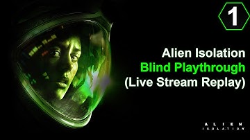 😱 Alien Isolation Blind Walkthrough Part 01 (Live Stream Replay) on PS4 Pro