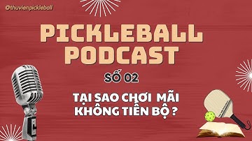 Lý do tại sao bạn chơi Pickleball mãi không tiến bộ