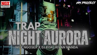Trap Night Aurora Ngx Ngosex X Tjap Morgan Vt Dj Riski Irvan Nanda