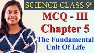 MCQ- III  - Chapter 5 - The Fundamental Unit Of Life, Science Class 9th