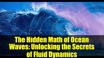 The Hidden Math of Ocean Waves: Unlocking the Secrets of Fluid Dynamics
