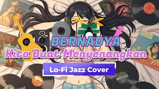 Bernadya - Kita Buat Menyenangkan (Lo-Fi Jazz Fusion Cover)