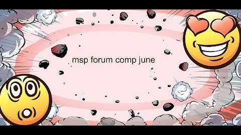 june msp forum compilation