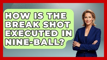 How Is the Break Shot Executed in Nine-Ball? | Billiards Hustlers