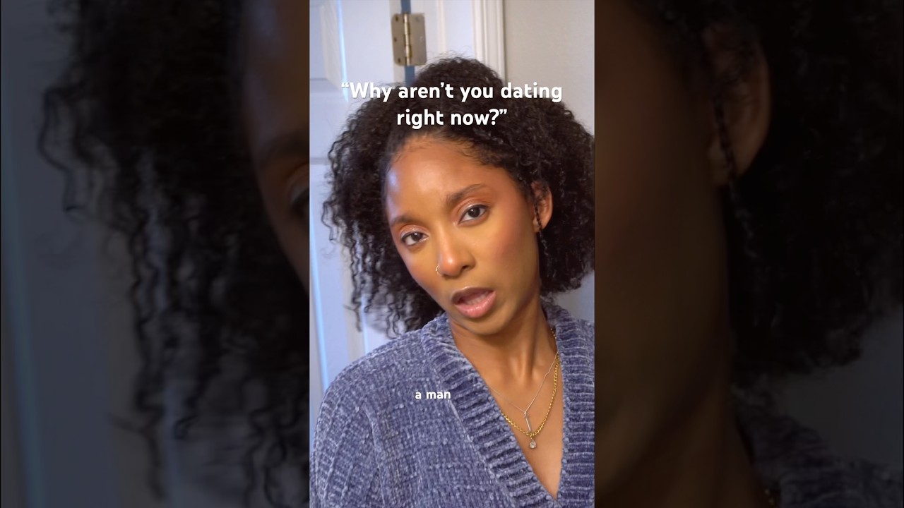 @Why aren’t you dating right now?”
