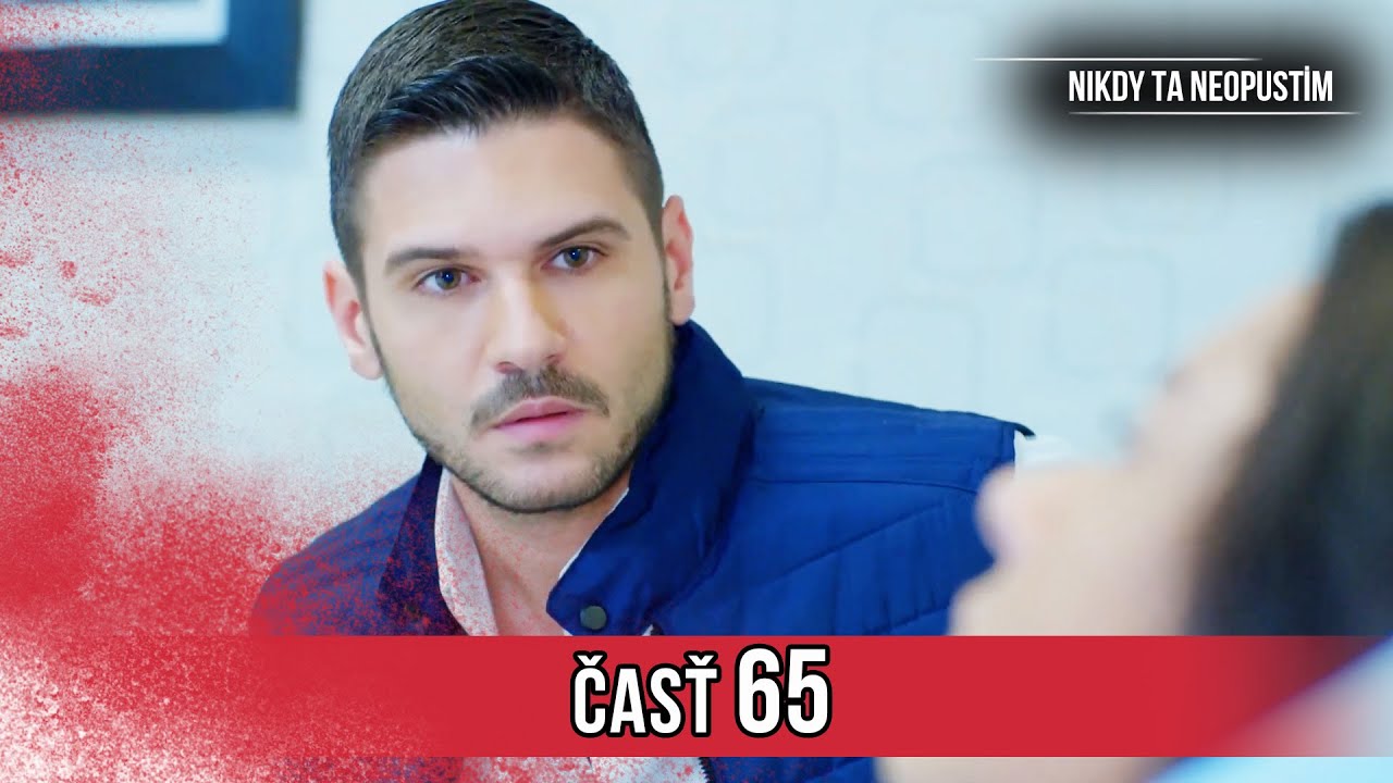 Nikdy Ta Neopustim | 65. Epizóda (HD)