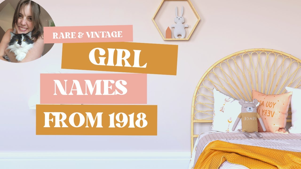 Rare Girl Names from 1918 Unique Baby Names Names Outside the Top