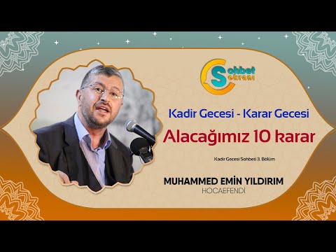 Kadir (Karar) Gecesi -  Alacağımız 10 Karar - Muhammed Emin Yıldırım