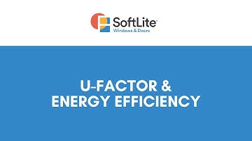 How Do U-Factor Ratings Affect Energy Efficiency?