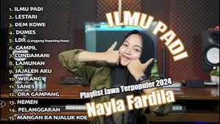 ILMU PADI   LESTARI  MANGAN RA NJALUK KOWE  NAYLA FARDILA    PLAYLIST JAWA TERPOPULER 2024