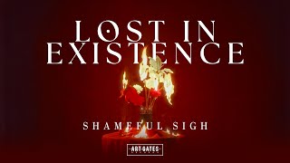 Lost In Existence - Shameful Sigh [Visual Reverie]