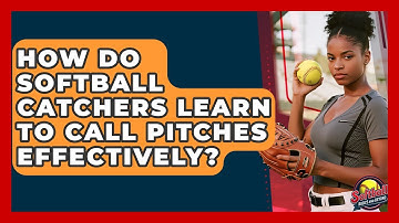 How Do Softball Catchers Learn To Call Pitches Effectively? - Softball Basics and Beyond