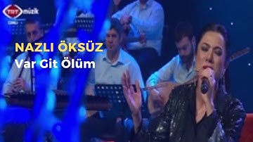 NAZLI ÖKSÜZ - Var Git Ölüm (Bozlak)