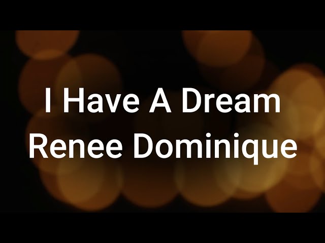 Renee Dominique - I Have A Dream Lyrics class=