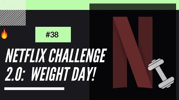 (38)NETFLIX CHALLENGE 2.0: Weight Day! 1:04:00 low...