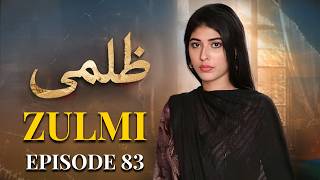 Zulmi – Episode 83 | Sonia Mishal, Omair Rana | New Pakistani Drama | Full Emotional Story