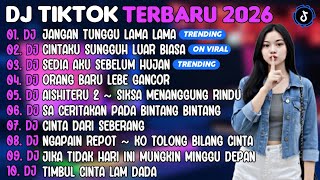 Download Lagu DJ TIKTOK TERBARU 2026 | DJ JANGAN TUNGGU LAMA LAMA🎵DJ CINTAKU SUNGGUH LUAR BIASA🎵| FULL ALBUM MP3
