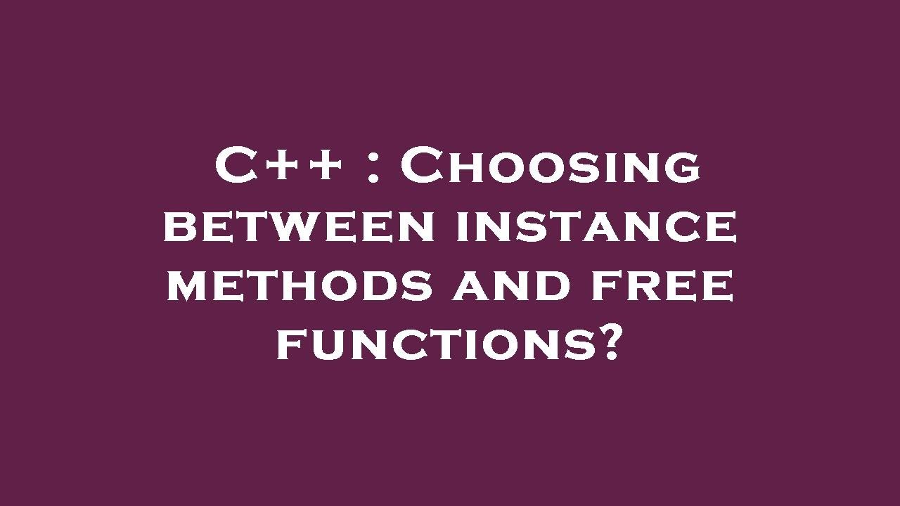 C++ : Choosing between instance methods and free functions? - YouTube image.