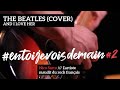  live 2  and i love her cover the beatles par nico sarro entoijevoisdemain