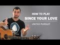Since Your Love (United Pursuit) | How To Play On Guitar