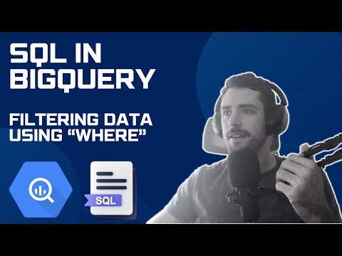 BIGQUERY SQL TUTORIAL - Filter Columns and Rows