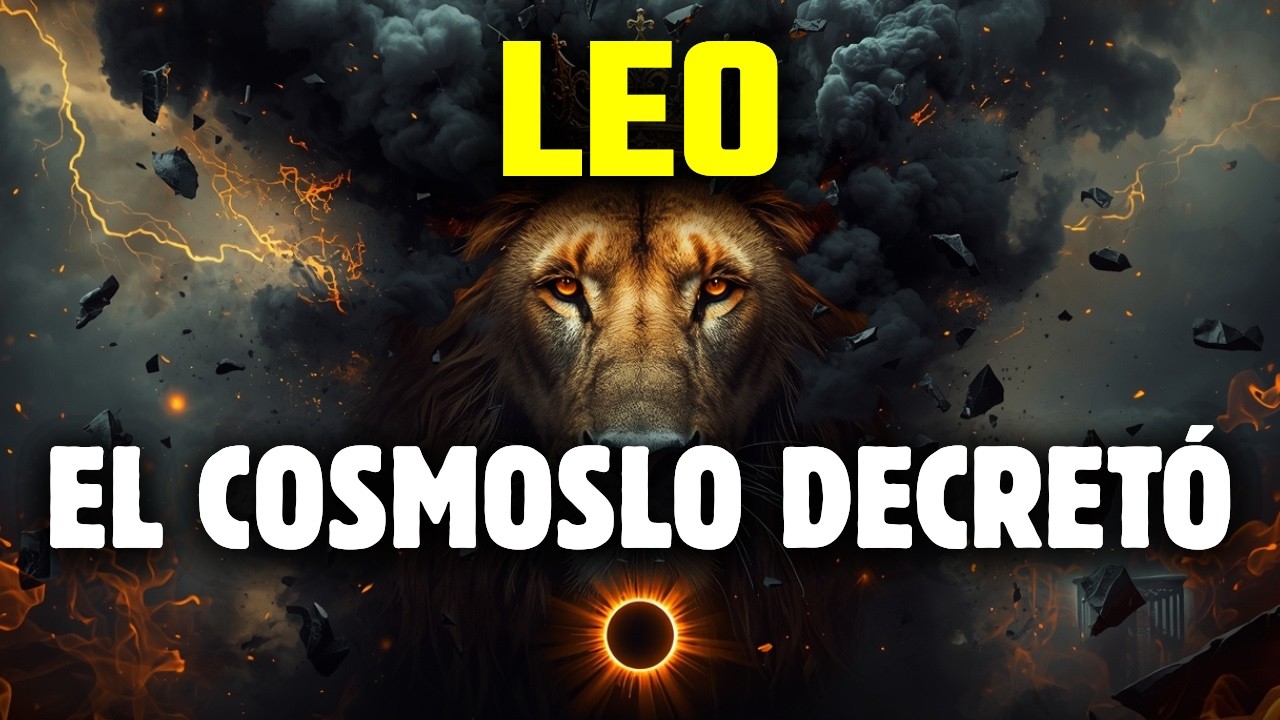LEO 🔥 NADA SOBREVIVE LO QUE VIENE | MUERES Y RENACES DESDE TU SOMBRA | EL COSMOS LO DECRETÓ